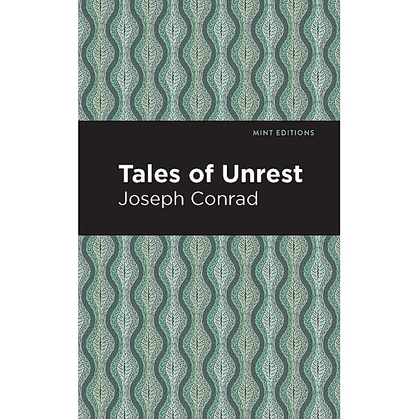 Tales of Unrest / Mint Editions (Short Story Collections and Anthologies), Joseph Conrad