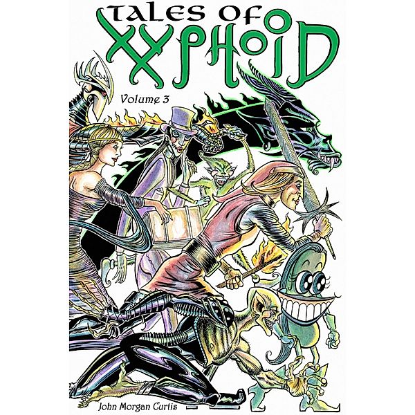 Tales of Xyphoid Volume 3, John Morgan Curtis