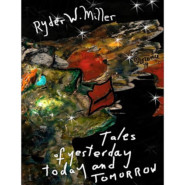 Tales of Yesterday Today and Tomorrow, Ryder W. Miller