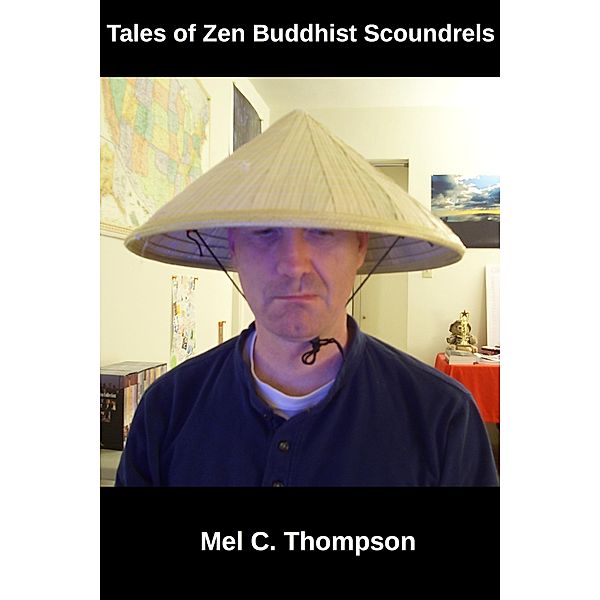 Tales of Zen Buddhist Scoundrels, Mel C. Thompson