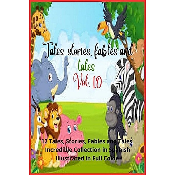 Tales, stories, fables and tales. Vol. 10 / Tales, stories, fables and tales., Zoila Camacho