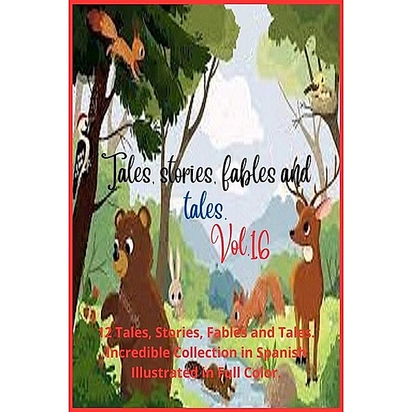 Tales, stories, fables and tales. Vol. 16 / Tales, stories, fables and tales., Zoila Camacho