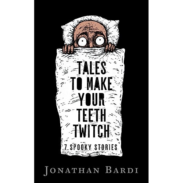 Tales to Make Your Teeth Twitch, J D Bardi