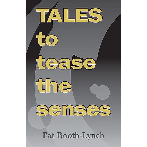 Tales to Tease the Senses, Pat Booth-Lynch