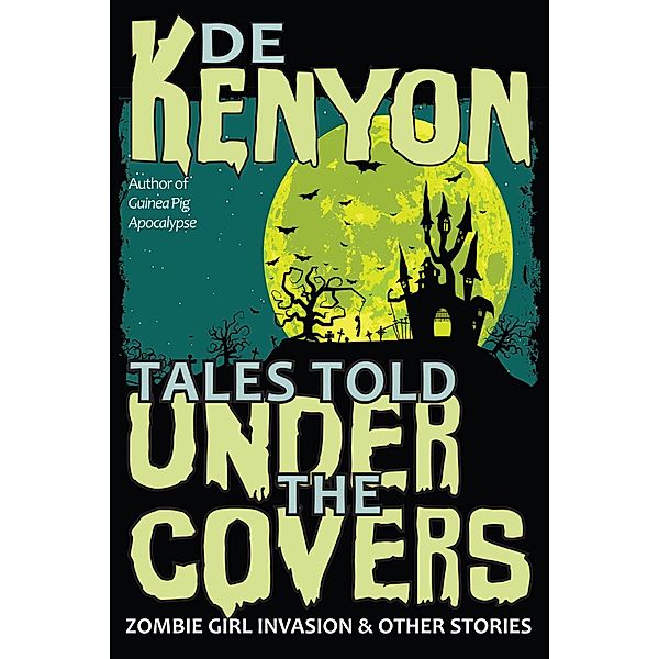 Tales Told Under the Covers: Zombie Girl Invasion & Other Stories / Wonderland Press, De Kenyon