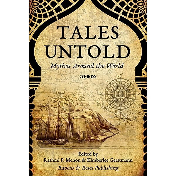 Tales Untold, Rashmi P. Menon, D. M. Monkson, Jessica Hopson, Sean Doyle, Joel C. Flanagan-Granemann, Max Turner, Mark Piggot, Amorina Carlton, M. N. Kee, Kimberlee Caruso, Brenda Radchik, Chaz Beebe, D. B. Carter, Sathya Achia, Janie Kang