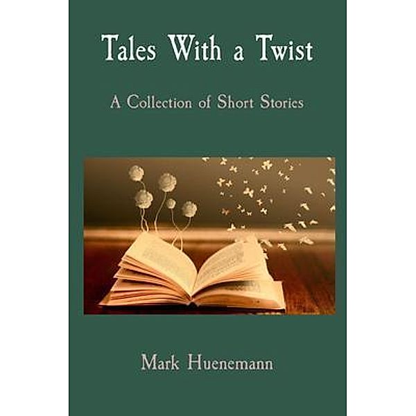 Tales With a Twist, Mark W Huenemann, Mark Huenemann