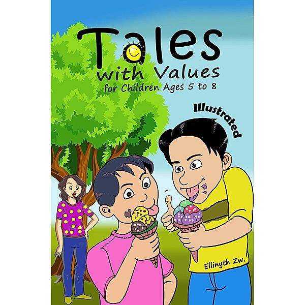 Tales with Values for Children Ages 5 to 8 Illustrated, Ellinyth Zw.