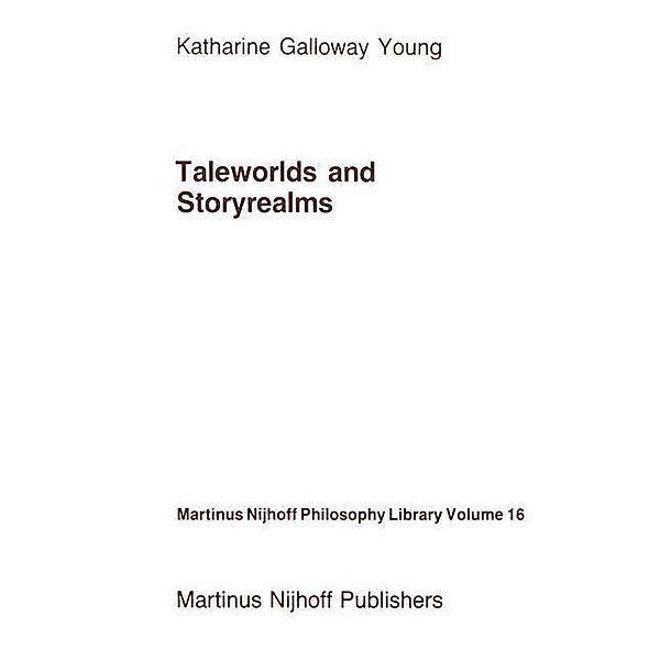 Taleworlds and Storyrealms / Martinus Nijhoff Philosophy Library Bd.16, K. Young