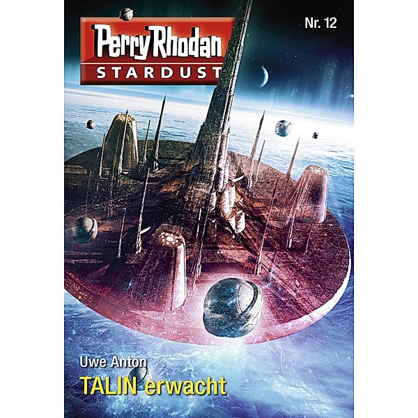 TALIN erwacht / Perry Rhodan Miniserie - Stardust Bd.12, Uwe Anton