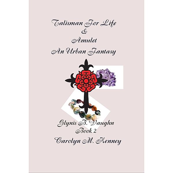 Talisman for Life & Amulet - Book Two (Glynis B. Vaughn) / Glynis B. Vaughn, Carolyn Kenney