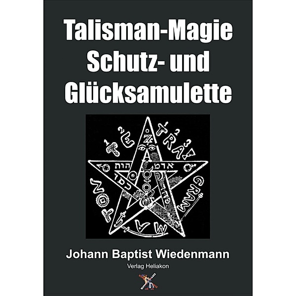 Talisman-Magie Schutz- und Glücksamulette, Johann Baptist Wiedenmann