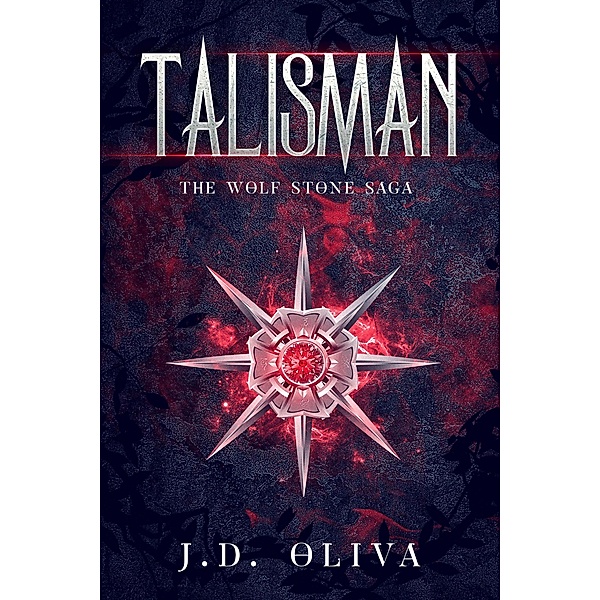 Talisman (The Wolf Stone Saga, #0) / The Wolf Stone Saga, J. D. Oliva