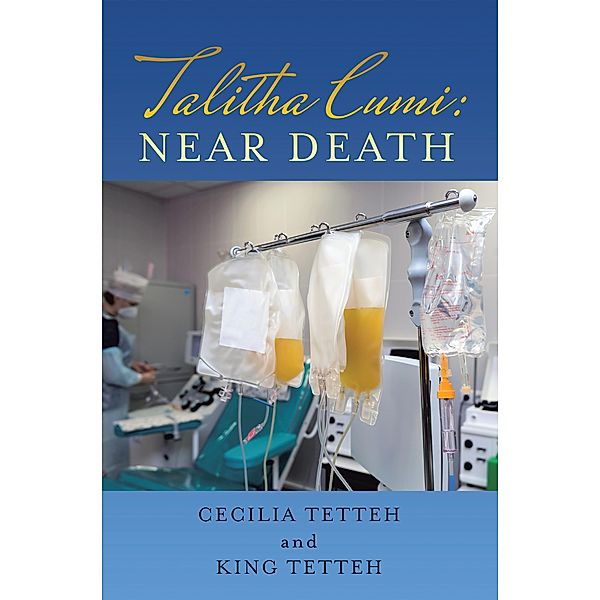 Talitha Cumi: Near Death, Cecilia Tetteh, King Tetteh