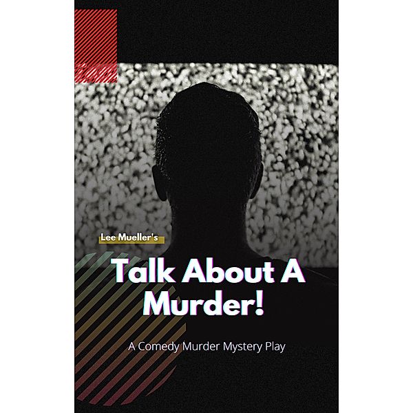 Talk About A Murder (Play Dead Murder Mystery Plays) / Play Dead Murder Mystery Plays, Lee Mueller
