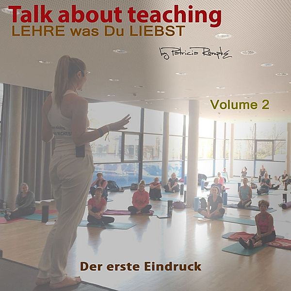 Talk about Teaching - Talk about Teaching, Vol. 2, Patricia Römpke