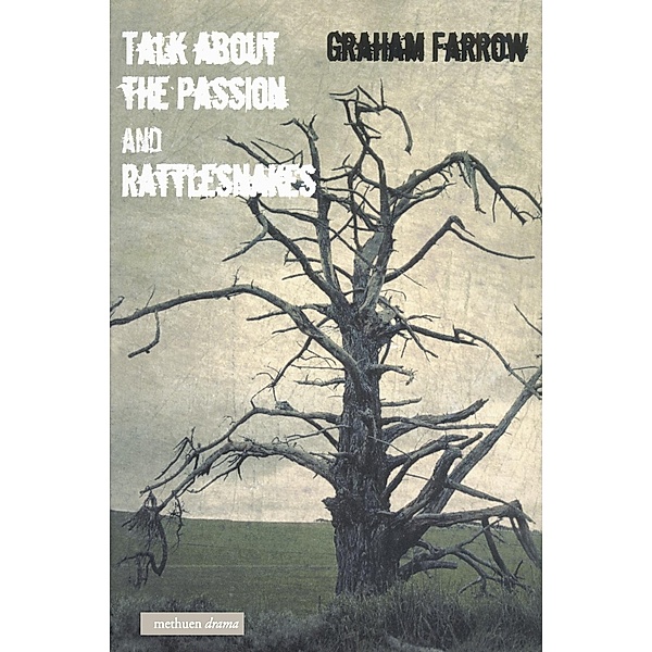Talk About The Passion' & 'Rattlesnakes' / Modern Plays, Graham Farrow