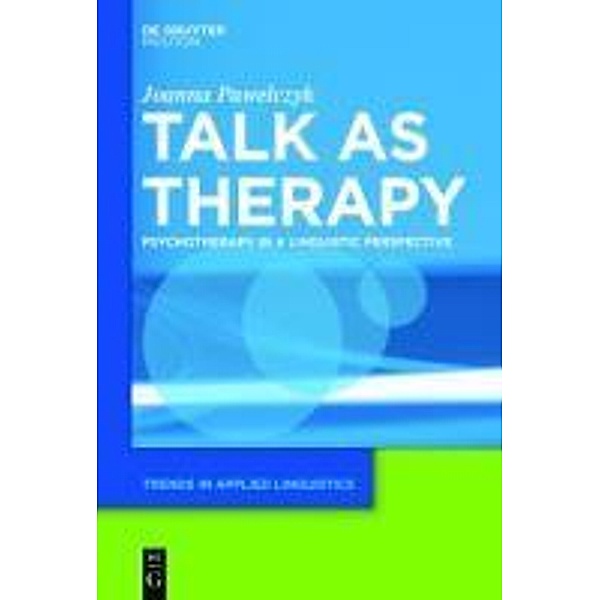 Talk as Therapy / Trends in Applied Linguistics Bd.7, Joanna Pawelczyk