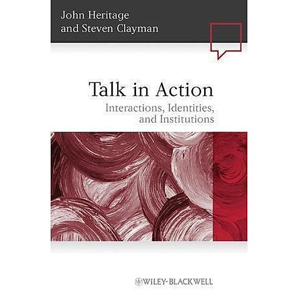 Talk in Action / Language in Society, John Heritage, Steven Clayman