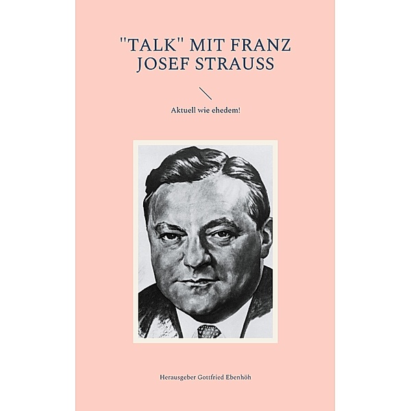 Talk mit Franz Josef Strauss, Gottfried Ebenhöh