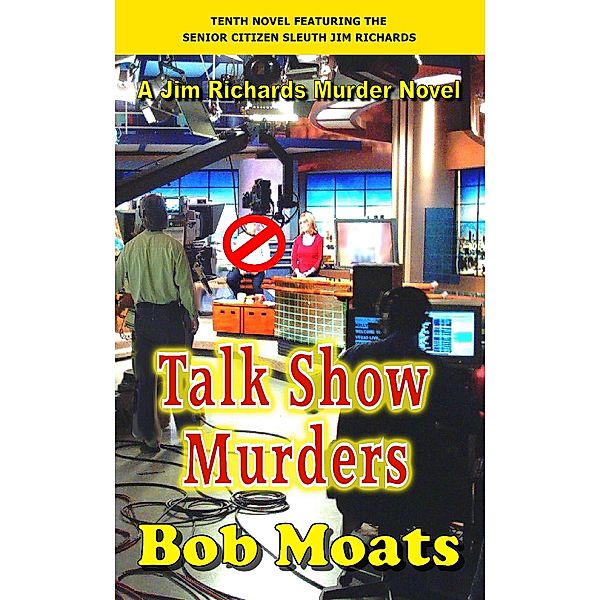 Talk Show Murders (Jim Richards Murder Novels, #10) / Jim Richards Murder Novels, Bob Moats