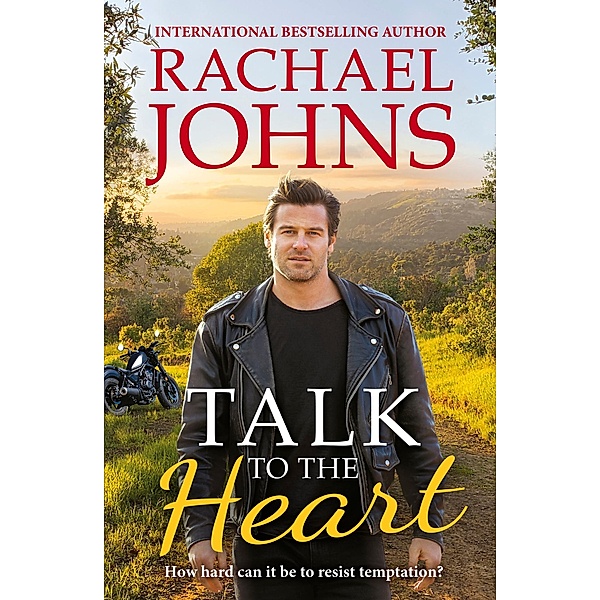 Talk to the Heart (Rose Hill, #3) / Rose Hill Bd.03, Rachael Johns