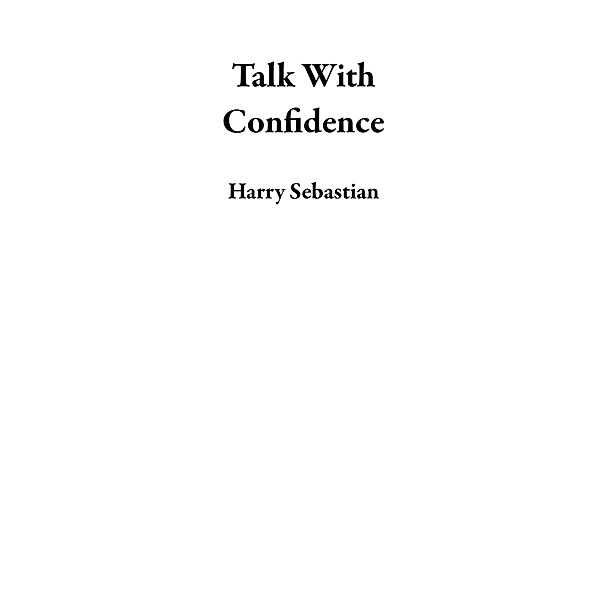 Talk With Confidence, Harry Sebastian