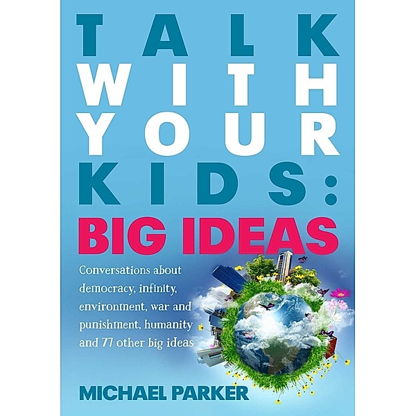 Talk With Your kids: Big Ideas, Michael Parker