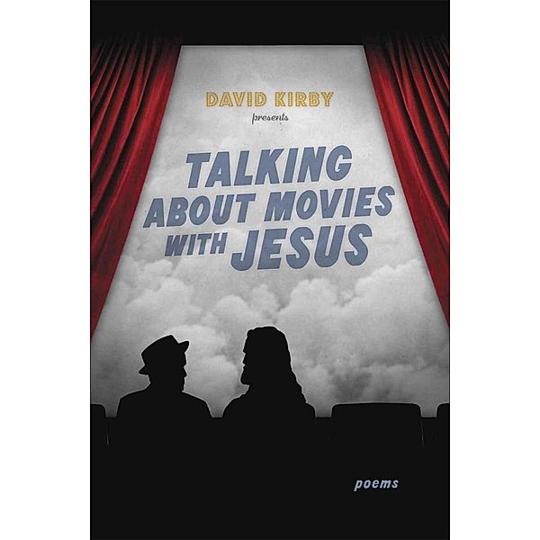 Talking about Movies with Jesus / Southern Messenger Poets, David Kirby