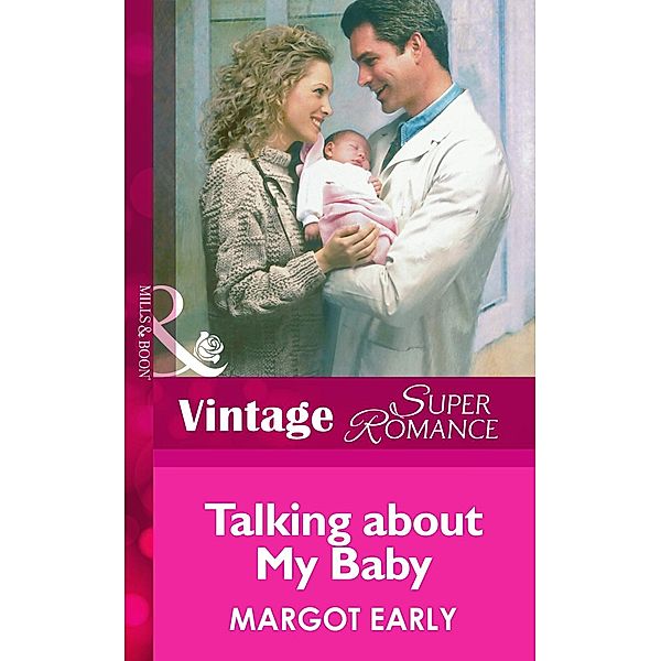 Talking About My Baby (Mills & Boon Vintage Superromance) / Mills & Boon Vintage Superromance, Margot Early