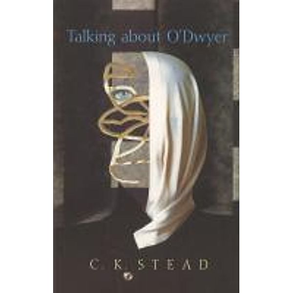 Talking About O'Dwyer, C. K. Stead