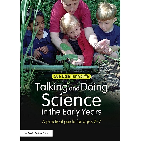 Talking and Doing Science in the Early Years, Sue Dale Tunnicliffe