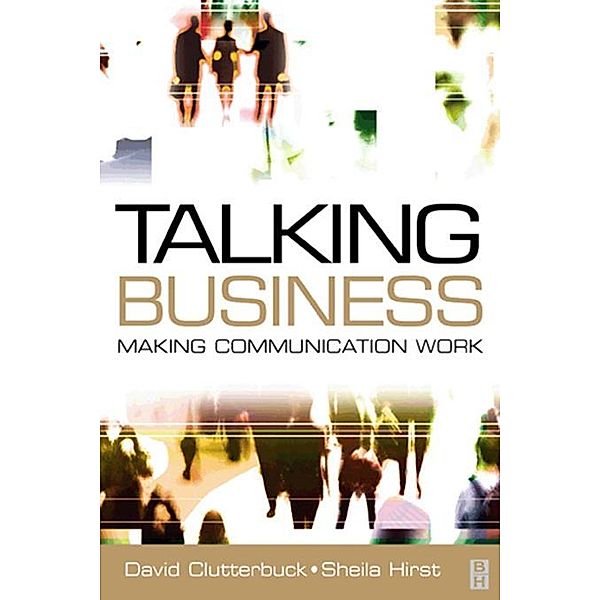 Talking Business: Making Communication Work, David Clutterbuck, Sheila Hirst