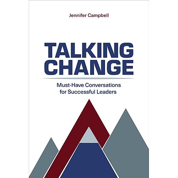 Talking Change: Must-Have Conversations for Successful Leaders, Jennifer Campbell
