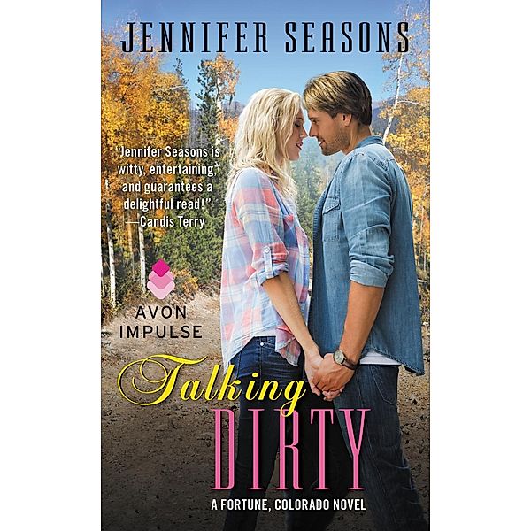 Talking Dirty / A Fortune, Colorado Novel, Jennifer Seasons