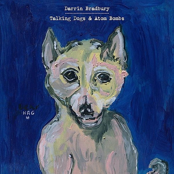 Talking Dogs & Atom Bombs (Vinyl), Darrin Bradbury