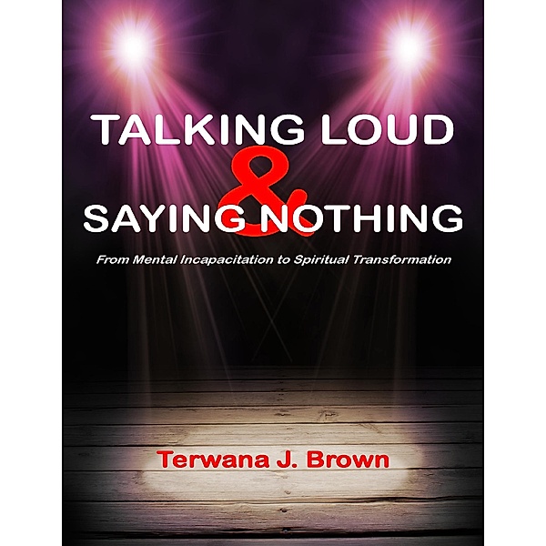 Talking Loud and Saying Nothing, Terwana J. Brown