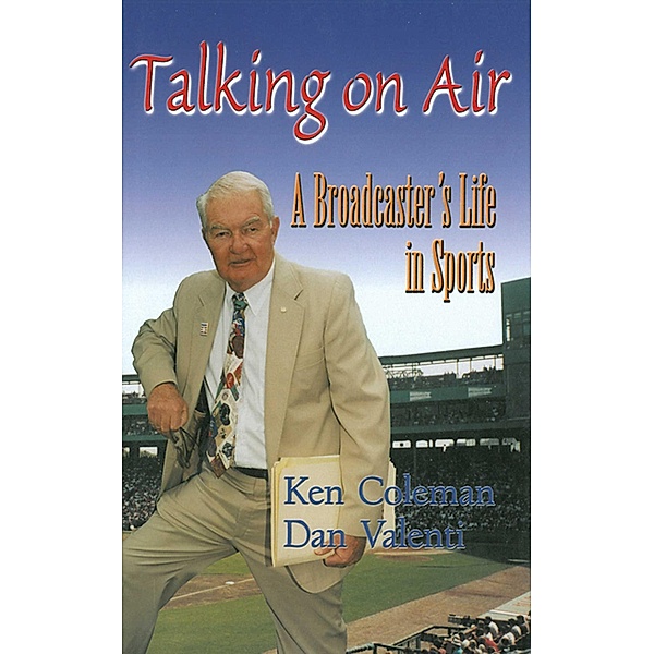 Talking On Air: A Broadcaster's Life in Sports, Ken Coleman