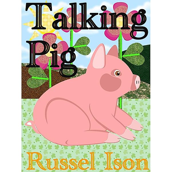 Talking Pig, Russel Ison