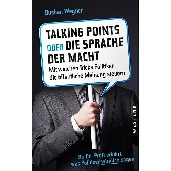 Talking Points oder die Sprache der Macht, Dushan Wegner