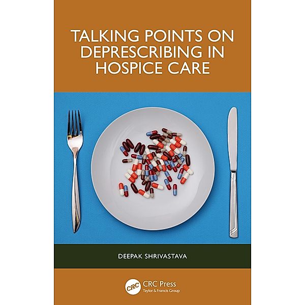 Talking Points on Deprescribing in Hospice Care, Deepak Shrivastava