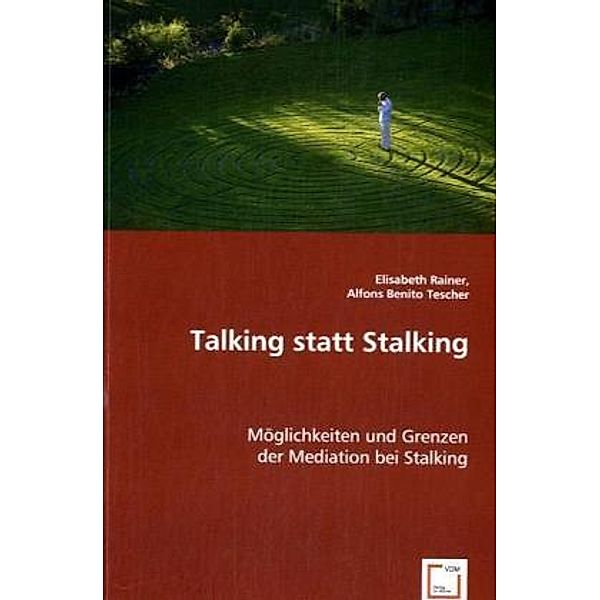 Talking statt Stalking, Elisabeth Rainer, Alfons Benito Tescher