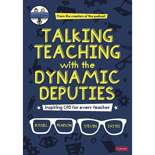 Talking Teaching with the Dynamic Deputies / Corwin Ltd, Russell Pearson, Steve Eastes