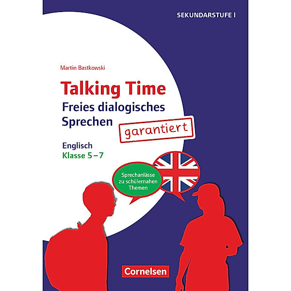 Talking Time - Sprechaktivierung garantiert - Klasse 5-7, Martin Bastkowski