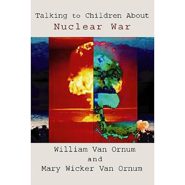 Talking to Children About Nuclear War, William Van Ornum, Mary Wicker van Ornum