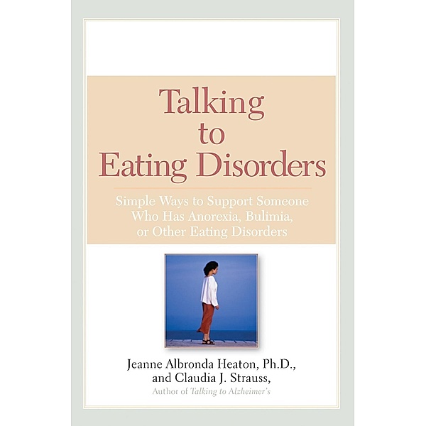 Talking to Eating Disorders, Jeanne Albronda Heaton, Claudia J. Strauss