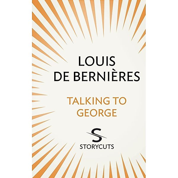 Talking to George (Storycuts), Louis de Bernieres