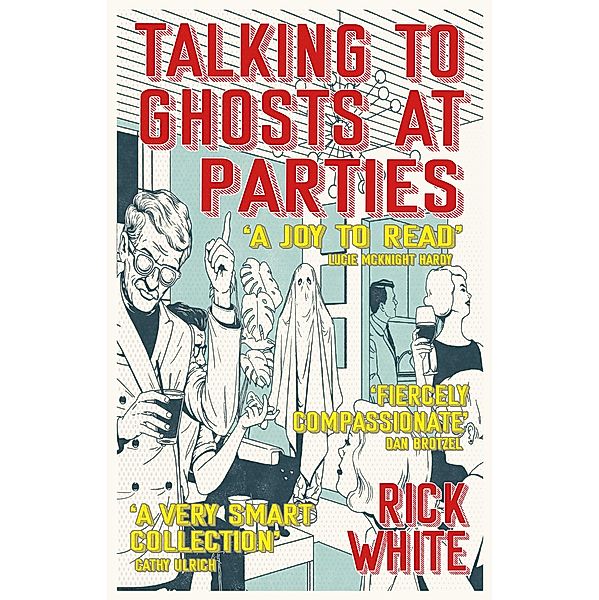 Talking To Ghosts At Parties, Rick White