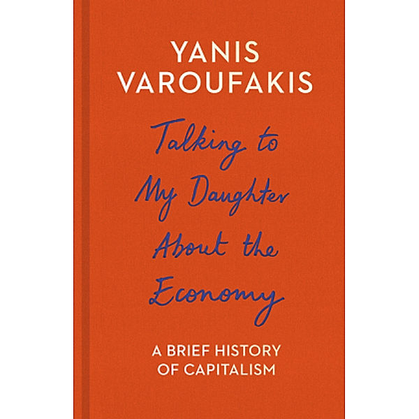 Talking to My Daughter About the Economy, Yanis Varoufakis