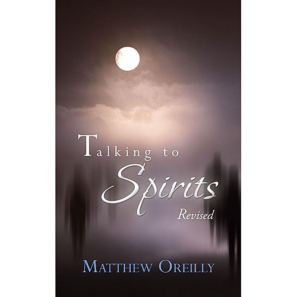 Talking to Spirits, Matthew Oreilly